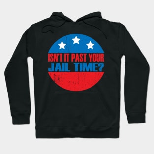 Isn't It Past Your Jail Time Hoodie